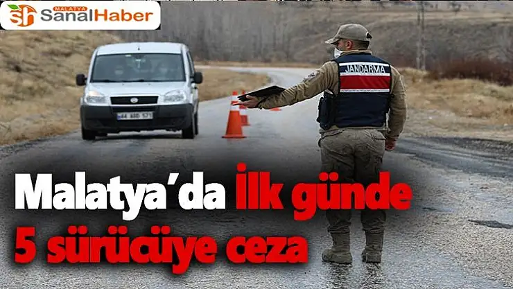 Malatya´da İlk günde 5 sürücüye ceza