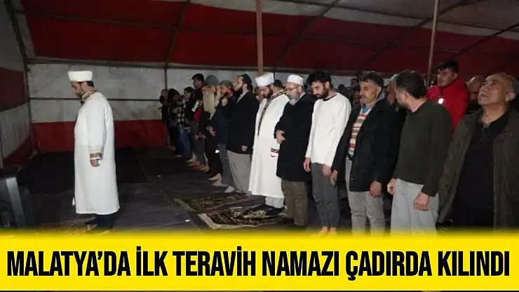 Malatya´da ilk teravih namazı çadırda kılındı