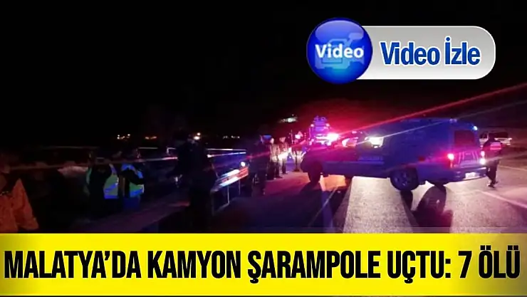 Malatya´da kamyon şarampole uçtu: 7 ölü