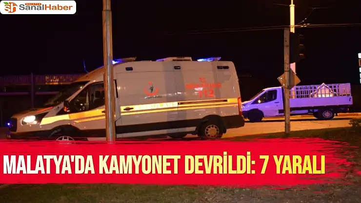 Malatya'da kamyonet devrildi 7 yaralı