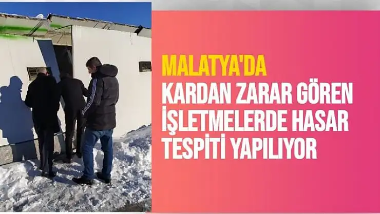 Malatya'da Kardan zarar gören işletmelerde hasar tespiti yapılıyor