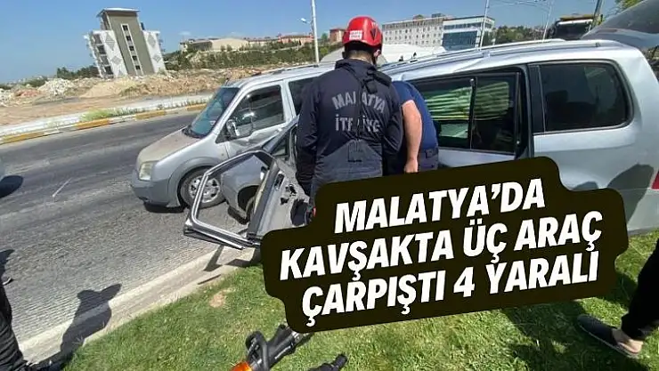 Malatya'da kavşakta üç araç çarpıştı: 4 yaralı