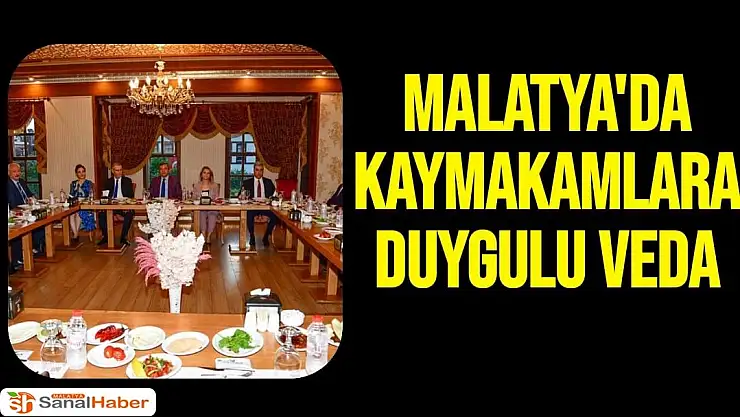 Malatya'da Kaymakamlara duygulu veda