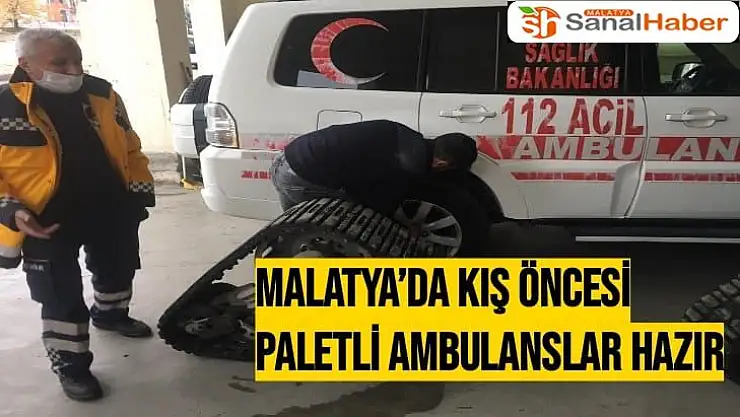 Malatya´da Kış öncesi paletli ambulanslar hazır