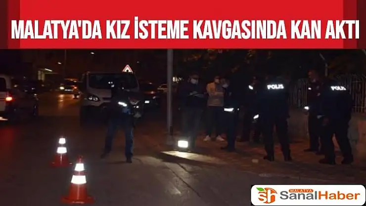 Malatya´da kız isteme kavgasında kan aktı: 1 yaralı