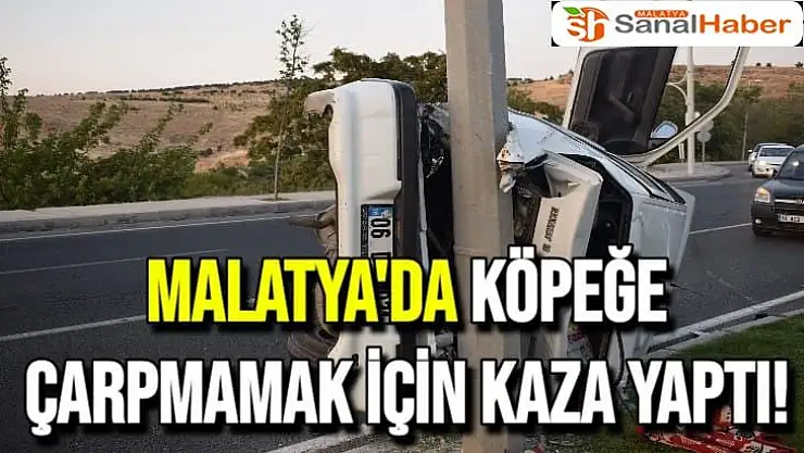 Malatya´da Köpeğe çarpmamak kaza yaptı