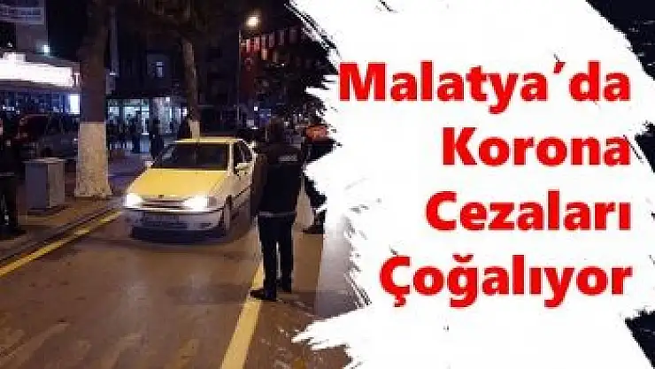 Malatya´da Korona Cezaları Çoğalıyor