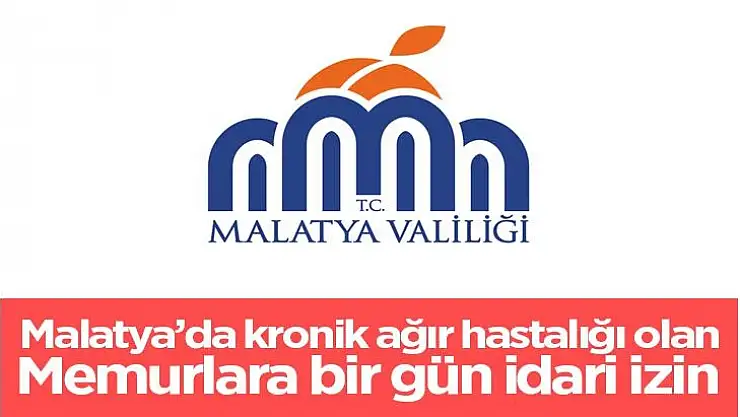 Malatya´da kronik ağır hastalığı olan memurlara bir gün idari izin