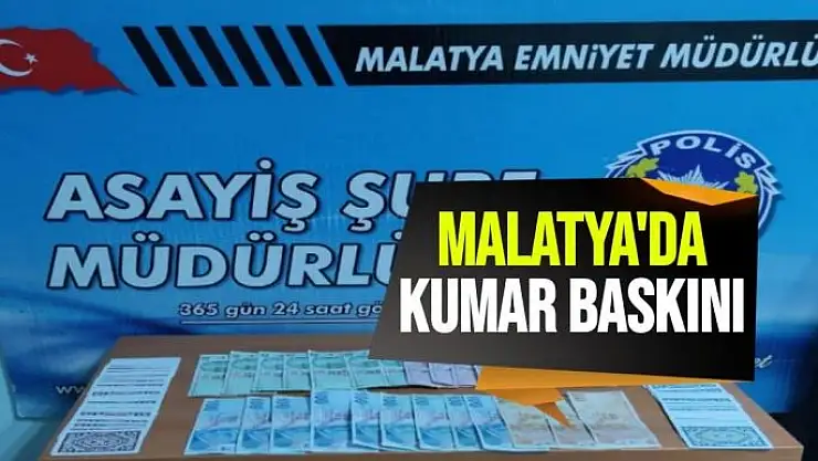 Malatya'da kumar baskını