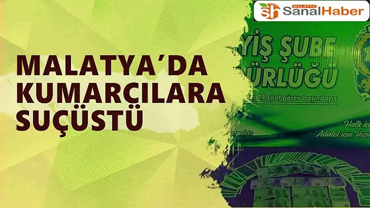 Malatya'da Kumarcılara suçüstü