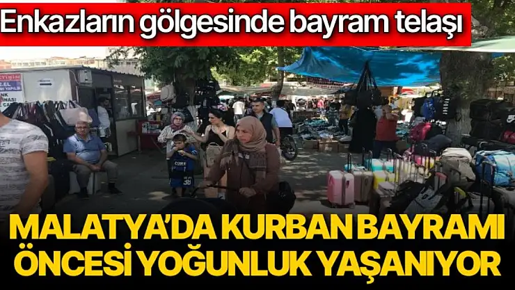 Malatya´da Kurban Bayramı öncesi yoğunluk yaşanıyor