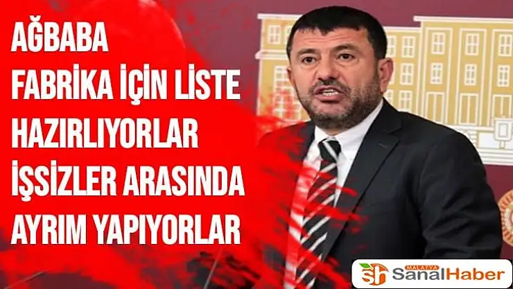 Malatya'da Kurulacak Fabrika için Liste hazırlıyorlar İşsizler arasında ayrım yapıyorlar