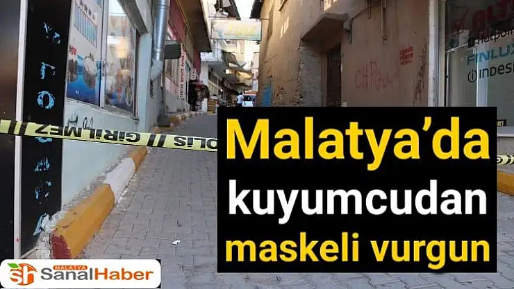 Malatya´da kuyumcudan maskeli vurgun