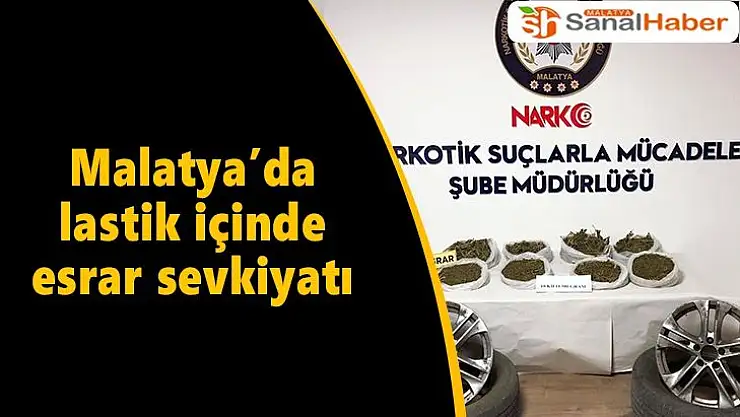 Malatya'da Lastik içinde esrar sevkiyatı