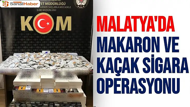 Malatya´da makaron ve kaçak sigara operasyonu
