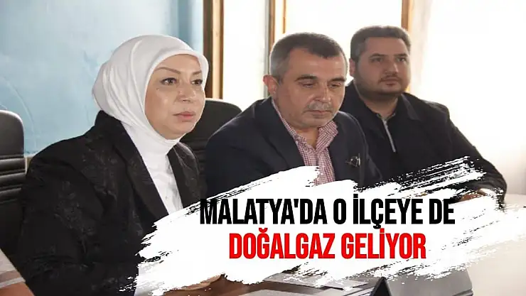 Malatya'da o ilçeye de doğalgaz Geliyor