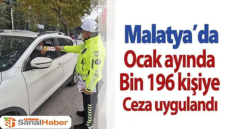 Malatya´da ocak ayında bin 196 kişiye ceza uygulandı