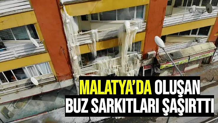 Malatya´da oluşan buz sarkıtları şaşırttı