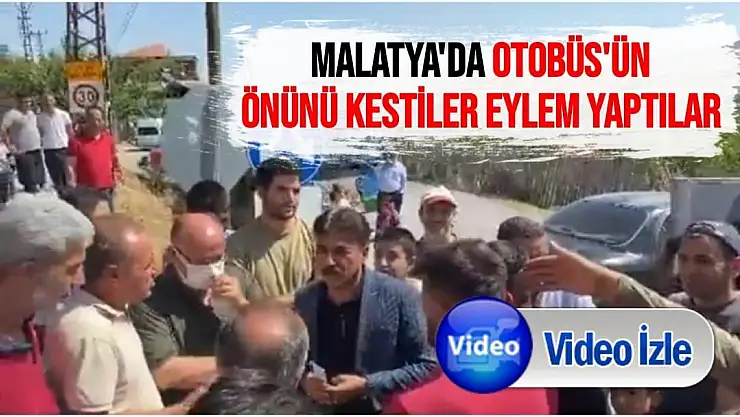 Malatya'da Otobüs'ün Önünü kestiler eylem yaptılar