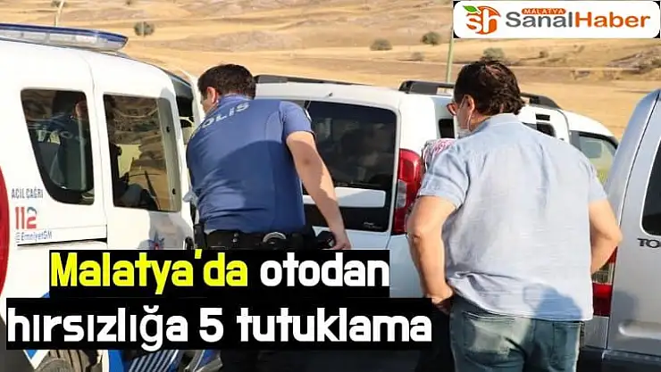 Malatya´da otodan hırsızlığa 5 tutuklama