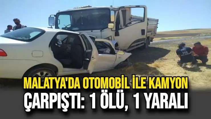 Malatya'da Otomobil ile kamyon çarpıştı: 1 ölü, 1 yaralı