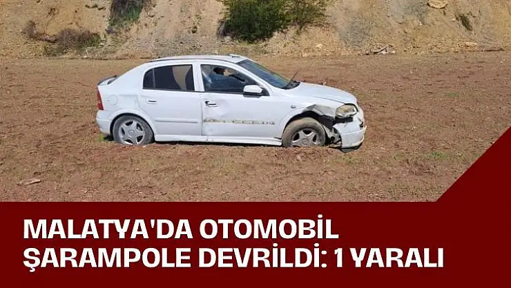 Malatya'da otomobil şarampole devrildi: 1 yaralı