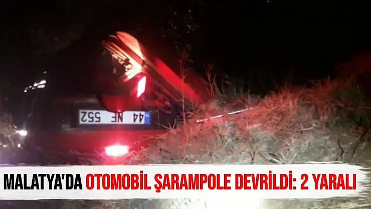 Malatya'da Otomobil şarampole devrildi: 2 yaralı