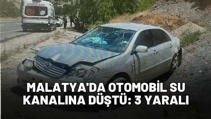 Malatya'da otomobil su kanalına düştü: 3 yaralı