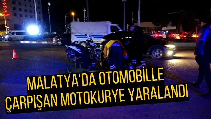 Malatya'da Otomobille çarpışan motokurye yaralandı