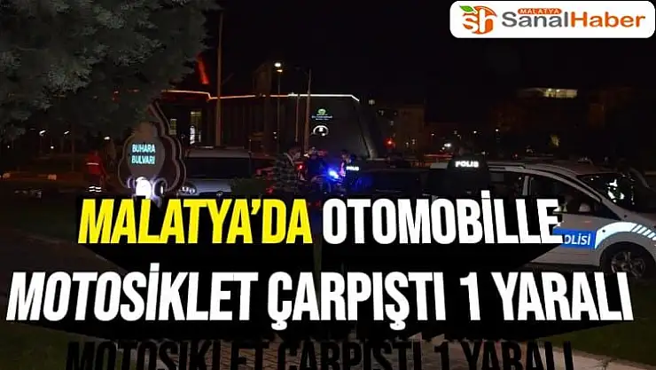 Malatya´da Otomobille motosiklet çarpıştı 1 yaralı