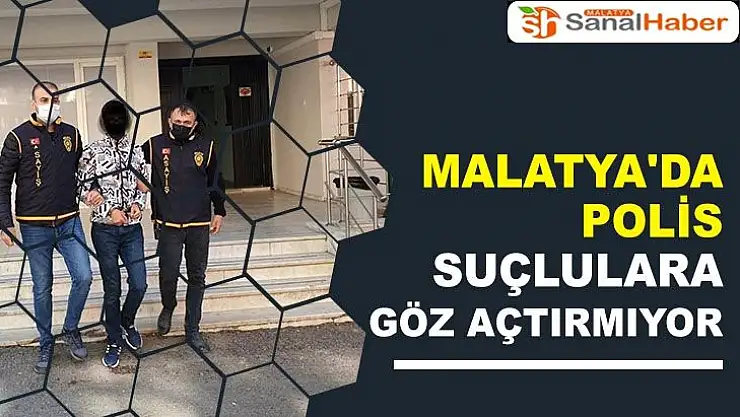 Malatya´da polis suçlulara göz açtırmıyor