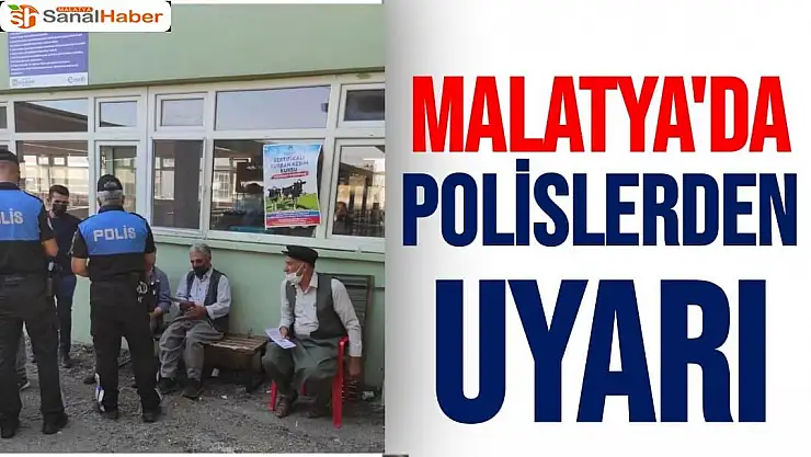 Malatya'da Polislerden uyarı