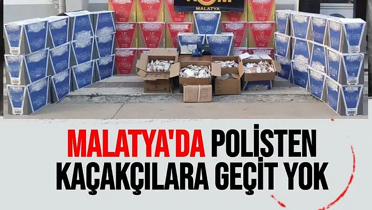 Malatya'da Polisten kaçakçılara geçit yok