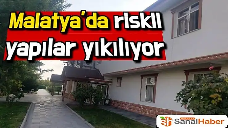 Malatya´da riskli yapılar yıkılıyor