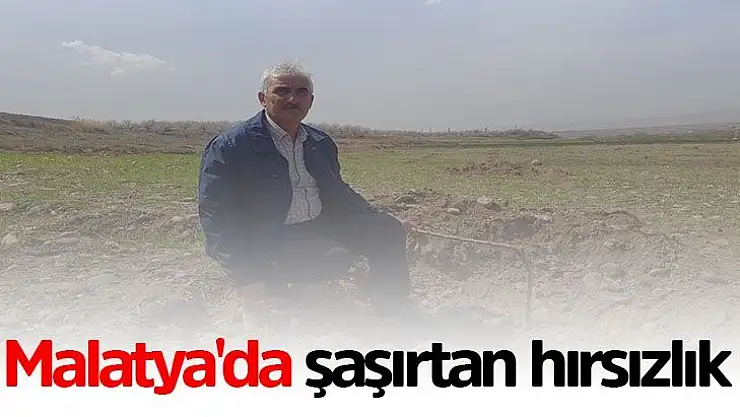 Malatya´da şaşırtan hırsızlık