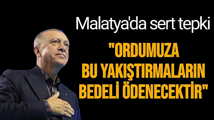 Malatya'da sert tepki 