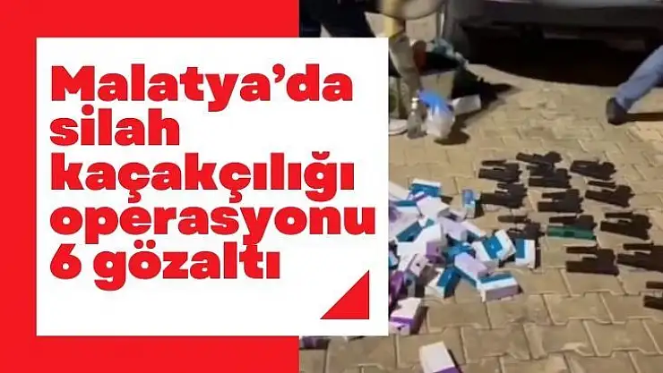 Malatya´da silah kaçakçılığı operasyonu