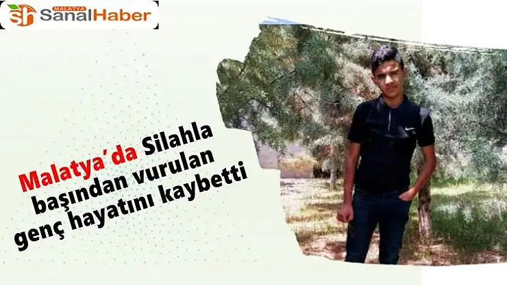 Malatya´da Silahla başından vurulan genç hayatını kaybetti