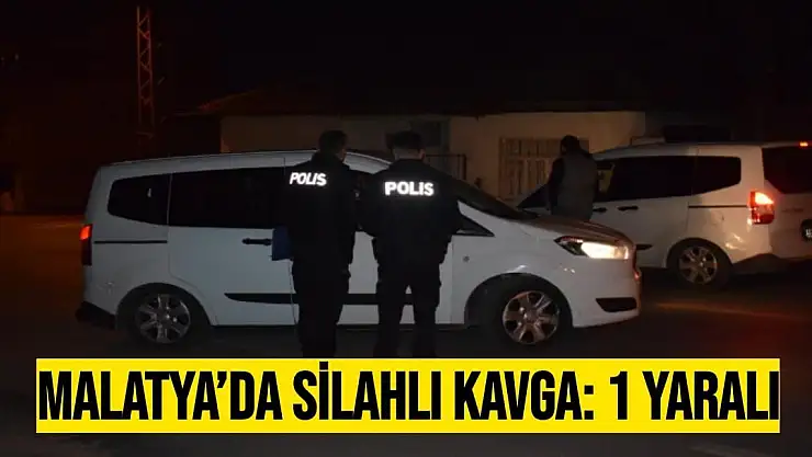 Malatya´da silahlı kavga: 1 yaralı
