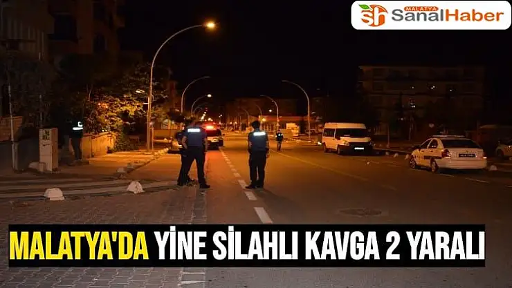 Malatya´da silahlı kavga 2 yaralı