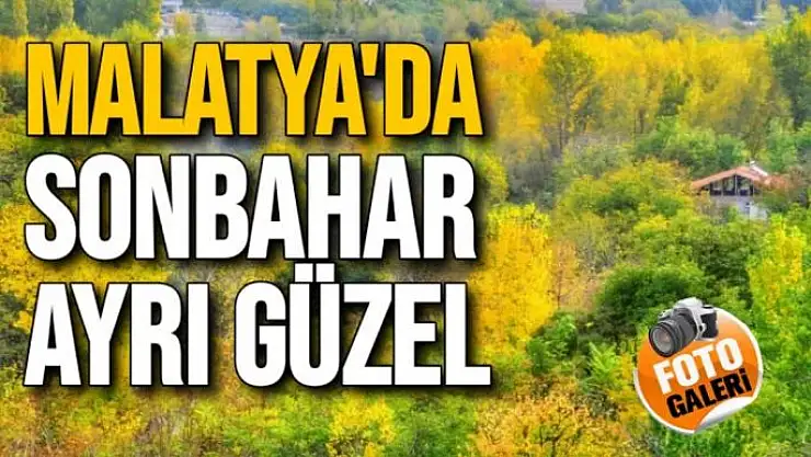 Malatya´da sonbahar ayrı güzel