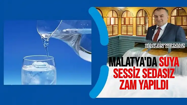 Malatya'da Su ya sessiz sedasız zam yapıldı