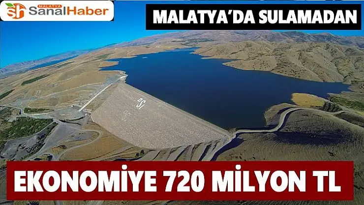 Malatya´da sulamadan ekonomiye 720 milyon TL