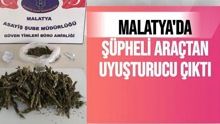 Malatya'da Şüpheli araçtan uyuşturucu çıktı