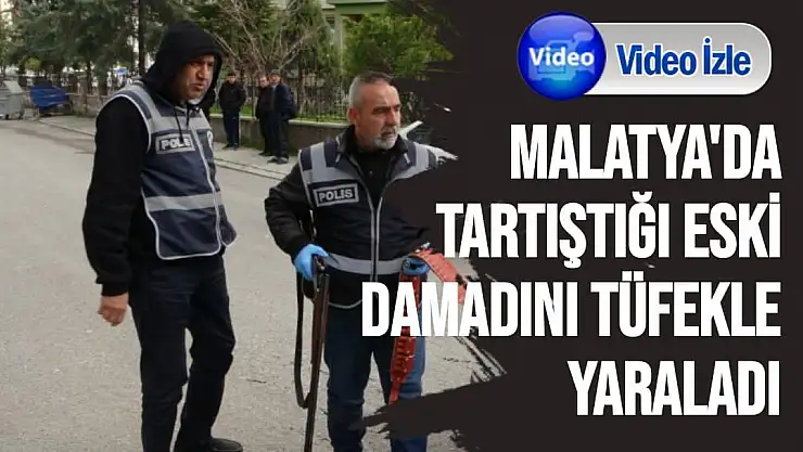 Tartıştığı eski damadını tüfekle yaraladı