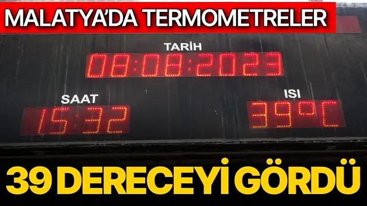 Malatya´da termometreler 39 dereceyi gördü