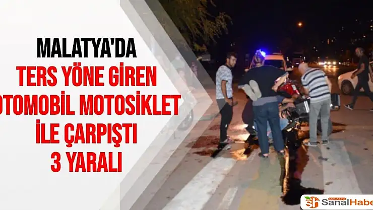 Malatya'da Ters yöne giren otomobil motosiklet ile çarpıştı: 3 yaralı