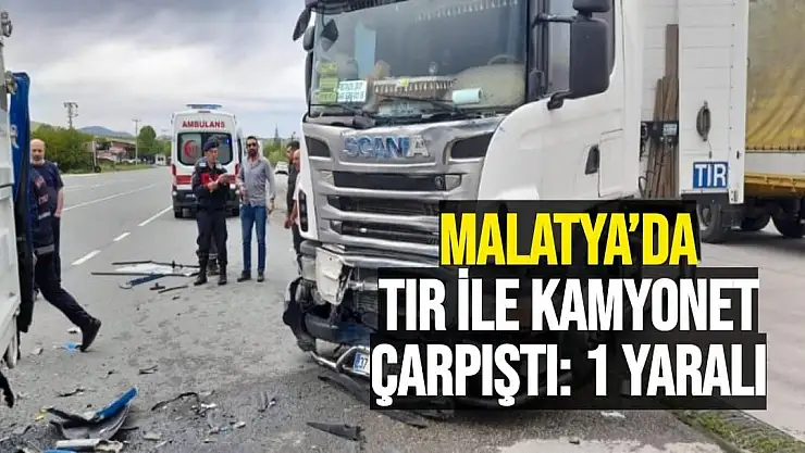 Malatya´da tır ile kamyonet çarpıştı: 1 yaralı