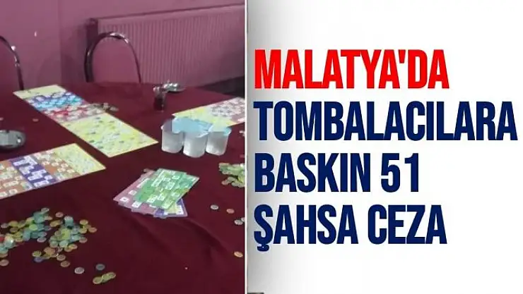 Malatya'da Tombalacılara baskın 51 şahsa ceza