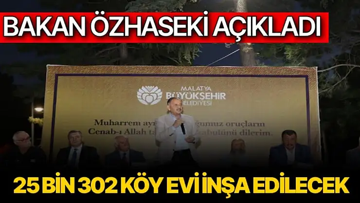 Malatya´da toplam 25 bin 302 köy evi inşa edilecek